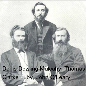 Denes Dowling Mulcahy, Thomas Clarke Luby, John O'Leary